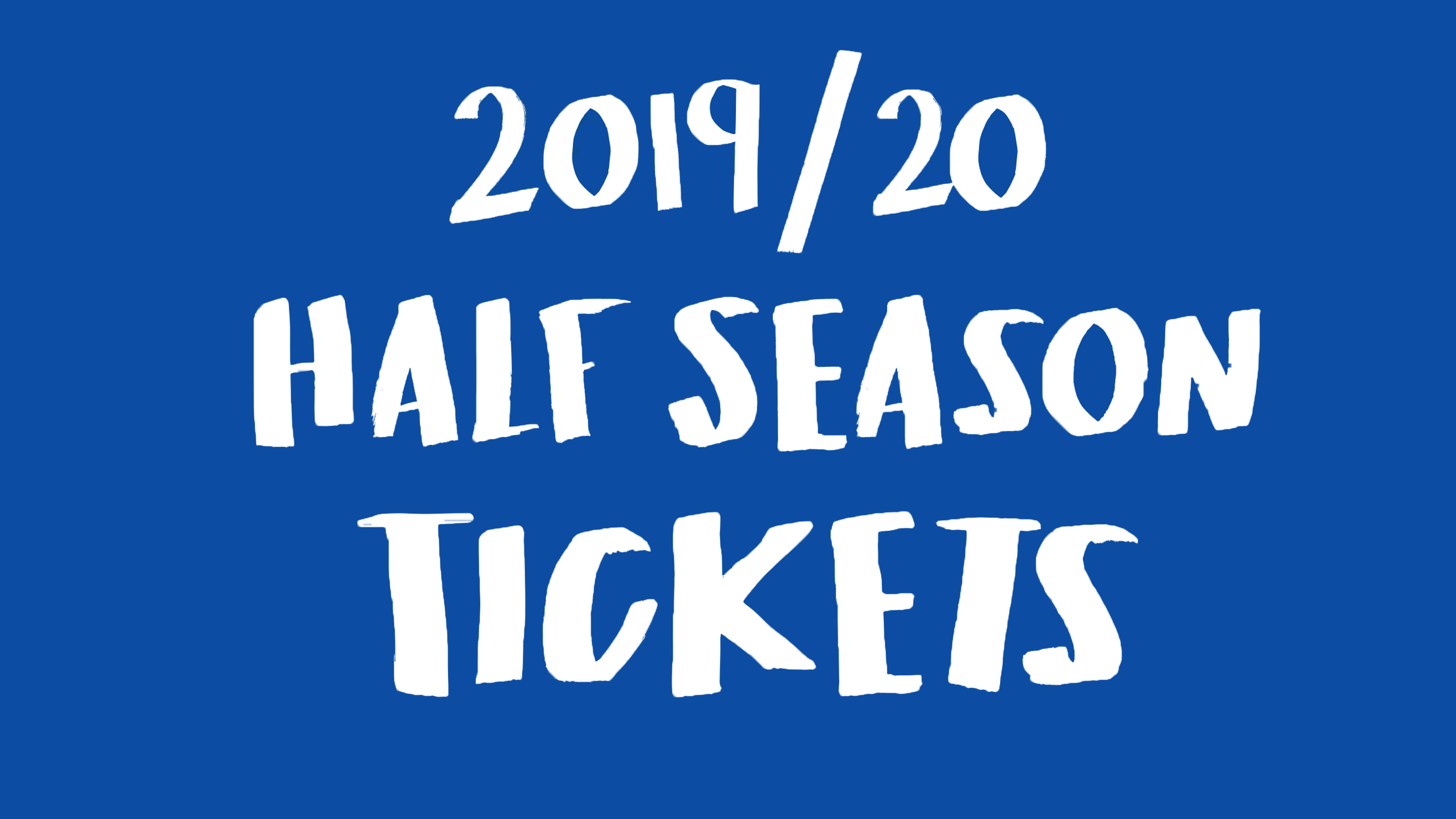 Half Season Tickets...